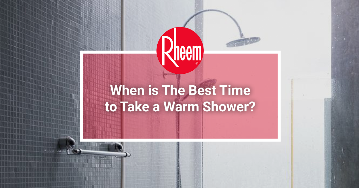 When is the best time to take a warm shower