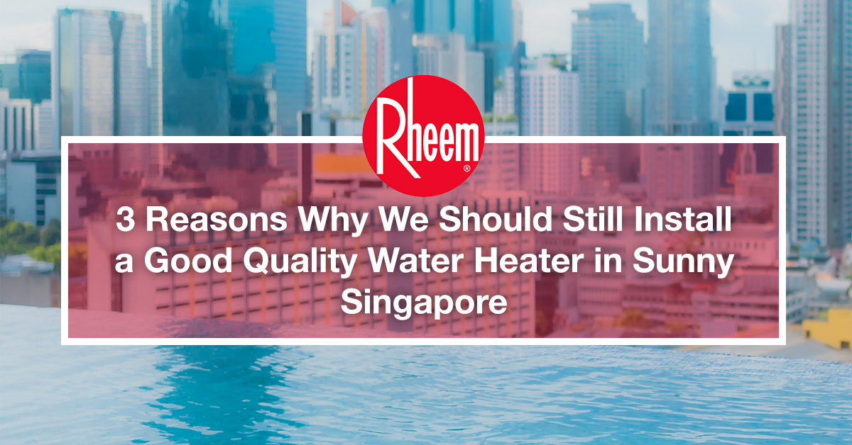 Rheem is a reliable water heater company in Singapore